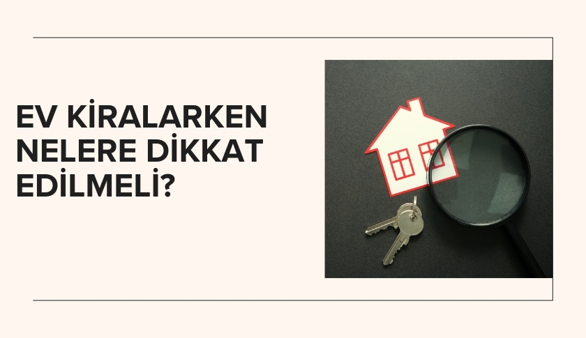 Ev Kiralarken Nelere Dikkat Edilmeli?